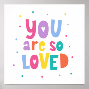 Colourful You Are So Loved Poster