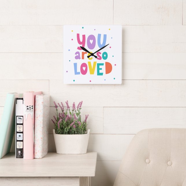 Colourful You Are So Loved Square Wall Clock (Reading Room)