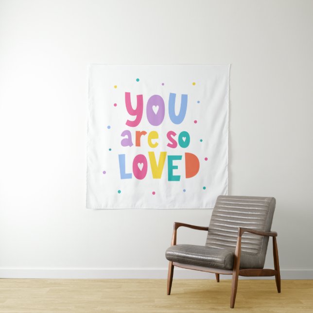 Colourful You Are So Loved Tapestry (In Situ)