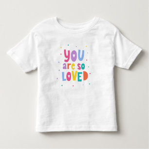 Colourful You Are So Loved Toddler T-Shirt