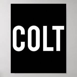 Colt - Cool New Funny Name Fan Gift Tee  Poster