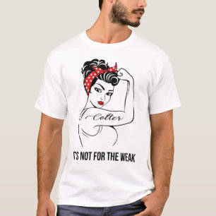 Colter It's Not For The Weak Last Name T-Shirt