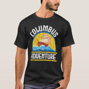 Columbus Adventure Columbus Day Christopher Columb T-Shirt