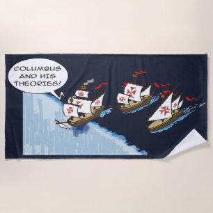 Columbus and his theories beach towel