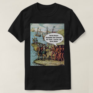 Columbus Arrives in the Americas Funny Anti Trump T-Shirt