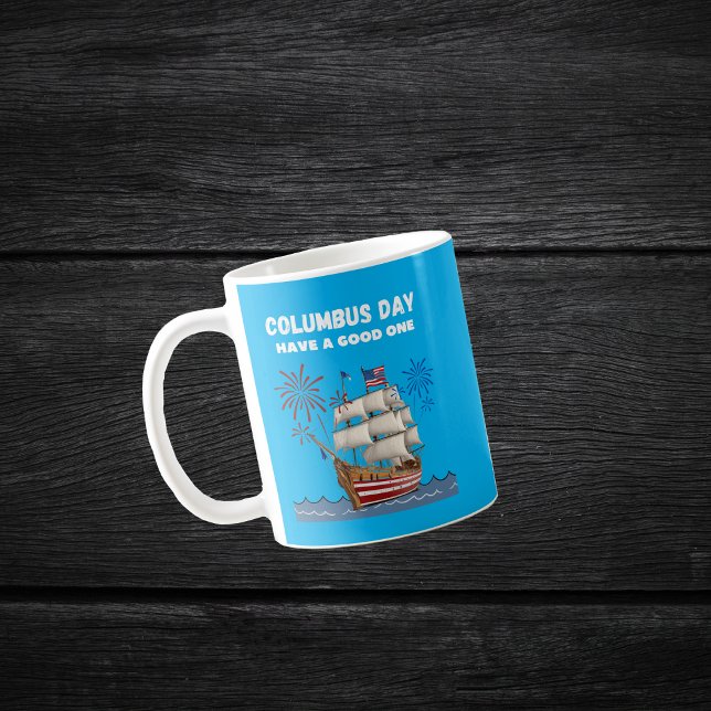 Columbus day have a good one coffee mug (Creator Uploaded)
