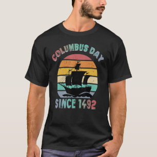 Columbus Day Since 1492 Christopher Columbus Explo T-Shirt