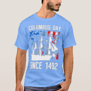 Columbus Day Since 1492 Christopher Columbus Explo T-Shirt