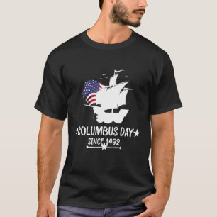 Columbus Day Since 1492 Perfect for Columbus Day T-Shirt