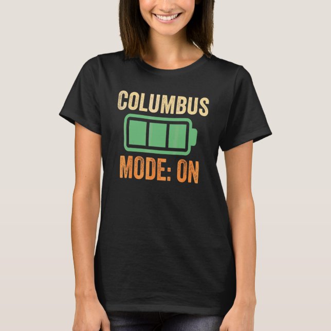 Columbus Mode On Battery Design T-Shirt (Front)