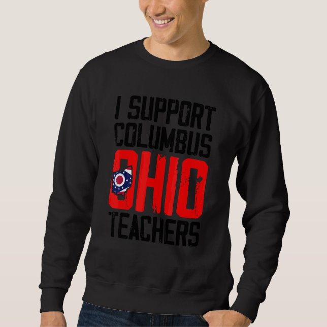 Columbus Ohio I Support School Teachers Strike OH  Sweatshirt (Front)