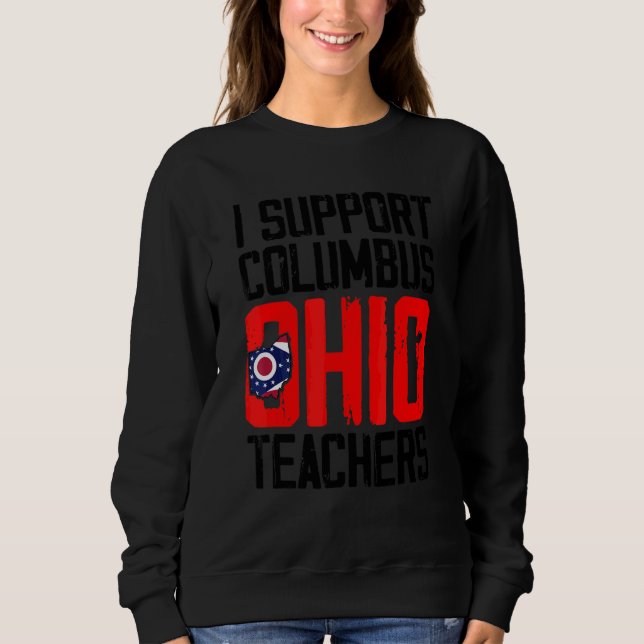 Columbus Ohio I Support School Teachers Strike OH  Sweatshirt (Front)