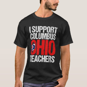 Columbus Ohio I Support School Teachers Strike OH T-Shirt