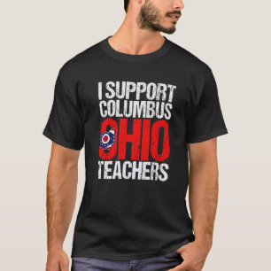 Columbus Ohio I Support School Teachers Strike OH T-Shirt