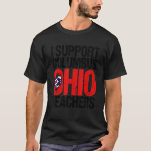 Columbus Ohio I Support School Teachers Strike OH  T-Shirt