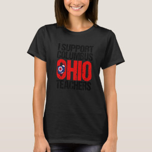 Columbus Ohio I Support School Teachers Strike OH T-Shirt