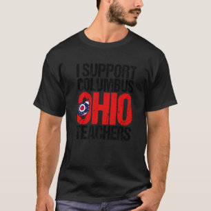 Columbus Ohio I Support School Teachers Strike OH T-Shirt