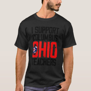 Columbus Ohio I Support School Teachers Strike OH T-Shirt