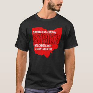 Columbus Ohio School Teachers Strike OH Teacher 4 T-Shirt
