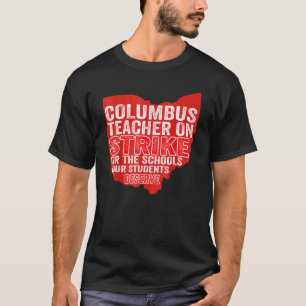 Columbus Ohio School Teachers Strike OH Teacher Re T-Shirt