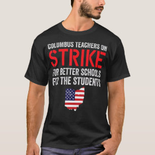 Columbus Ohio School Teachers Strike OH Teacher St T-Shirt