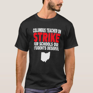 Columbus Ohio School Teachers Strike OH Teacher   T-Shirt