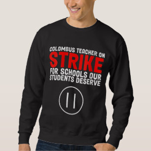 Columbus Ohio School Teachers Strike Teacher Ohio Sweatshirt