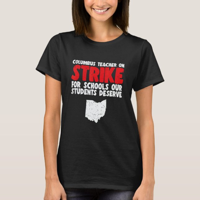 Columbus Ohio School Teachers Strikee OH Teacher T-Shirt (Front)
