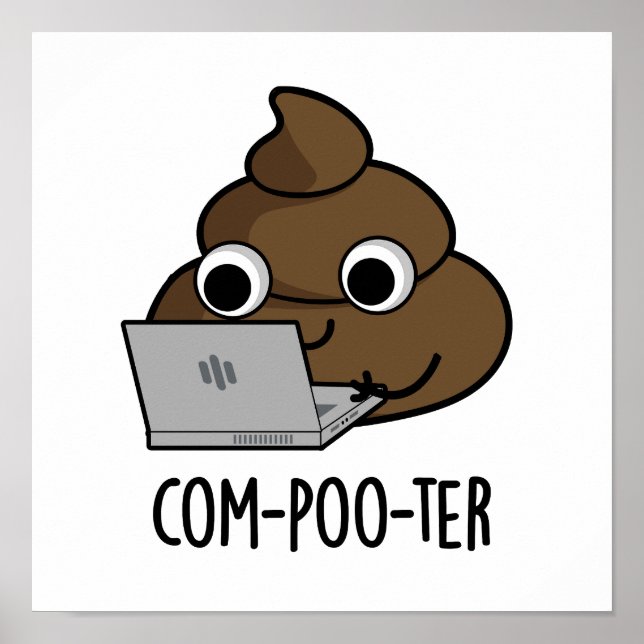 Com-poo-ter Funny Computer Poop Pun  Poster (Front)