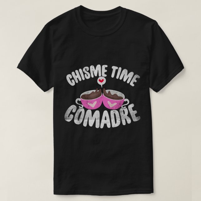 Comadre Chisme Time Coffee - Mexican Or Mexicana V T-Shirt (Design Front)