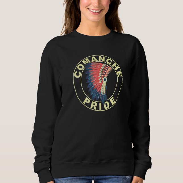 Comanche Pride Native American Headdress Comanche  Sweatshirt (Front)