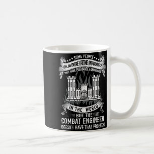 Combat engineer doesn't have that problem proud coffee mug