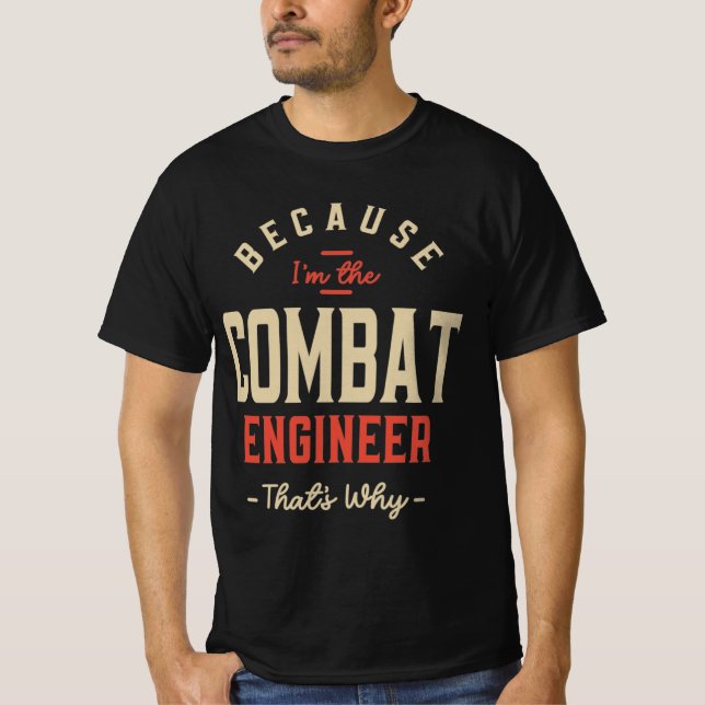 Combat Engineer Job Occupation Birthday Worker T-Shirt (Front)