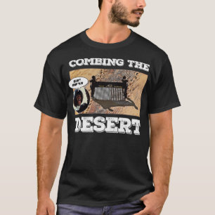 Combing the Desert T-Shirt