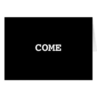 COME