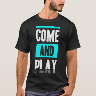 Come and play T-Shirt