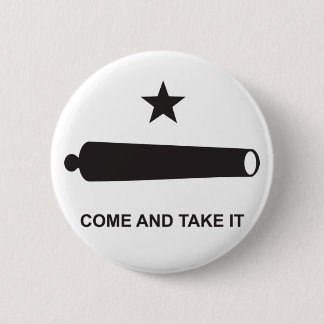 Come And Take It 6 Cm Round Badge