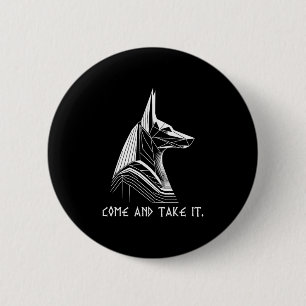 Come And Take It Battle Proverb Anubis Ancient Egy 6 Cm Round Badge