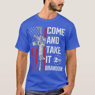 Come And Take It Brandon Gun Rights Ar15 American  T-Shirt