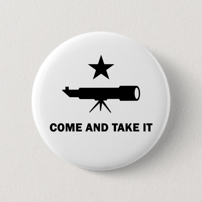 "Come and Take It" for Scientists 6 Cm Round Badge (Front)