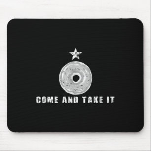 Come And Take It Funny Doughnut Doughnut Joke Mouse Pad