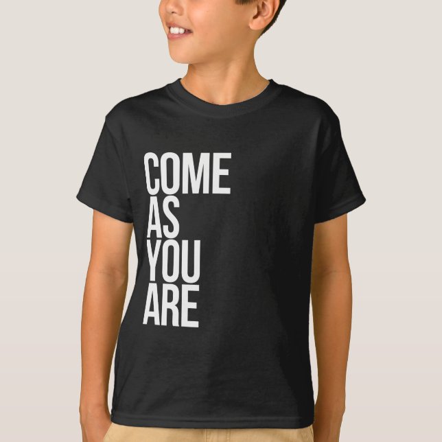 Come As You Are T-Shirt (Front)