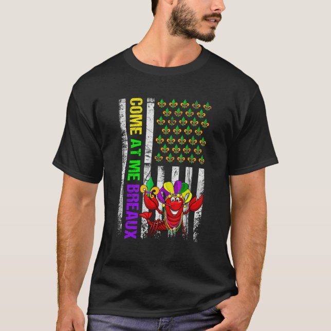 Come At Me Breaux American Flag Mardi Gras Carniva T-Shirt (Front)