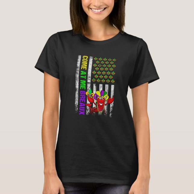 Come At Me Breaux American Flag Mardi Gras Carniva T-Shirt (Front)