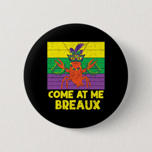 Come At Me Breaux Crawfish Beads Funny Mardi Gras 6 Cm Round Badge