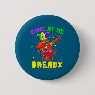 Come At Me Breaux Crawfish Beads Funny Mardi Gras  6 Cm Round Badge