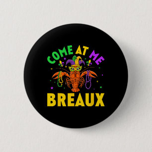 Come At Me Breaux Crawfish Beads Funny Mardi Gras 6 Cm Round Badge