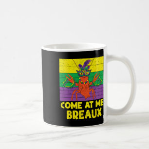 Come At Me Breaux Crawfish Beads Funny Mardi Gras Coffee Mug