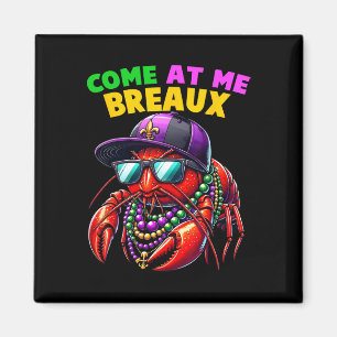 Come At Me Breaux Crawfish Beads Funny Mardi Gras Magnet