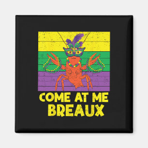 Come At Me Breaux Crawfish Beads Funny Mardi Gras Magnet